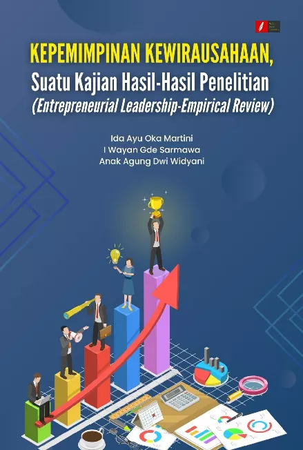 KEPEMIMPINAN KEWIRAUSAHAAN, Suatu Kajian Hasil-Hasil Penelitian (Entrepreneurial Leadership-Empirical Review)
