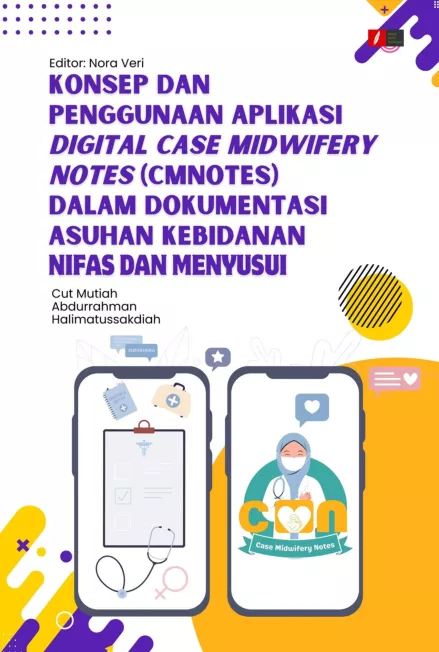 KONSEP DAN PENGGUNAAN APLIKASI DIGITAL CASE MIDWIFERY NOTES (CMNotes) DALAM DOKUMENTASI ASUHAN KEBIDANAN NIFAS DAN MENYUSUI