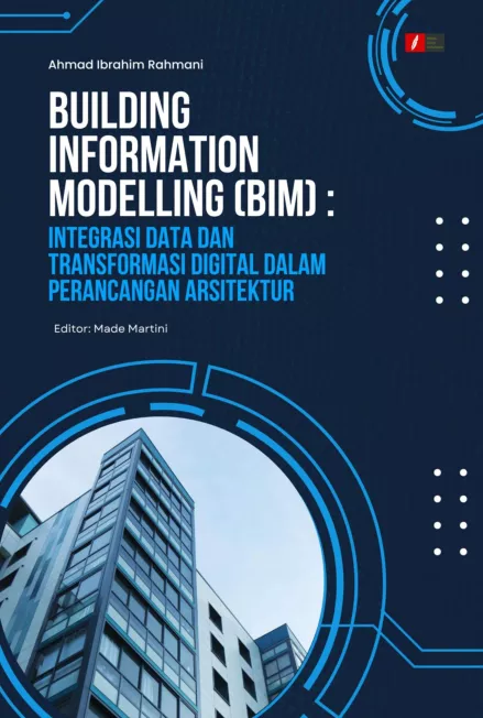 Building Information Modelling (BIM) : Integrasi Data dan Transformasi Digital dalam Perancangan Arsitektur