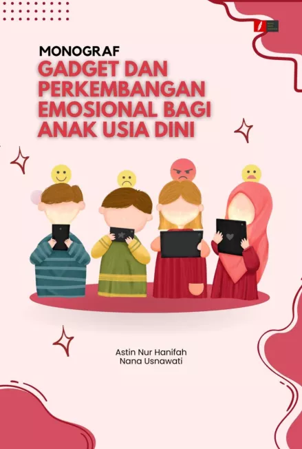 MONOGRAF GADGET DAN PERKEMBANGAN EMOSIONAL BAGI ANAK USIA DINI
