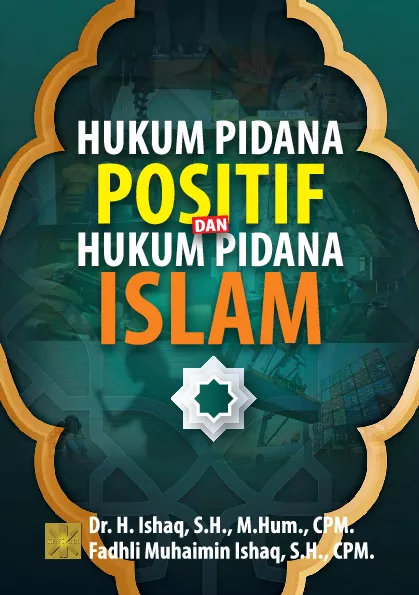 HUKUM PIDANA POSITIF DAN HUKUM PIDANA ISLAM