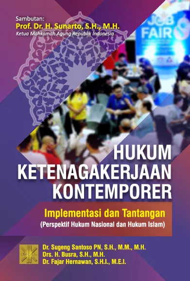 HUKUM KETENAGAKERJAAN KONTEMPORER Implementasi dan Tantangan (Perspektif Hukum Nasional dan Hukum Islam)
