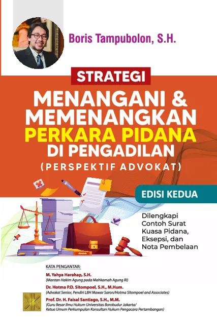 STRATEGI MENANGANI DAN MEMENANGKAN PERKARA PIDANA DI PENGADILAN (PERSPEKTIF ADVOKAT)Dilengkapi Contoh Surat Kuasa Pidana, Eksepsi, dan Nota Pembelaan Ed kdua