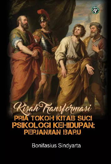 Kisah transformasi pria tokoh kitab suci & psikologi kehidupan : perjanjian baru