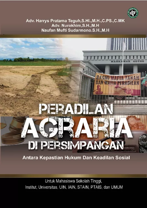 PERADILAN AGRARIA DI PERSIMPANGAN : Antara Kepastian Hukum Dan Keadilan Sosial