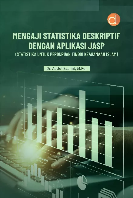Mengaji Statistika Deskriptif dengan Aplikasi JASP (Statistika untuk Perguruan Tinggi Keagamaan Islam)