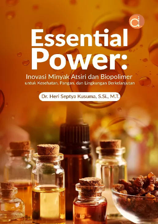 Essential Power: Inovasi Minyak Atsiri dan Biopolimer Untuk Kesehatan, Pangan, dan Lingkungan Berkelanjutan