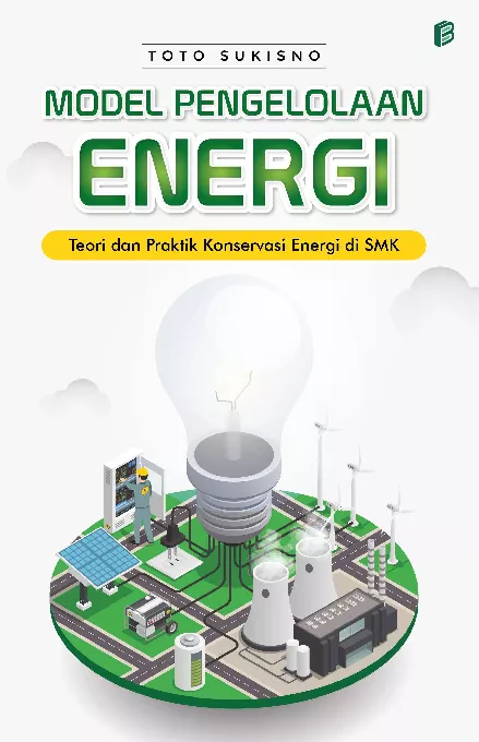 Model Pengelolaan Energi : Teori dan Praktik Konservasi Energi di SMK