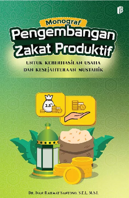 Monograf Pengembangan Zakat Produktif untuk Keberhasilan Usaha dan Kesejahteraan Mustahik