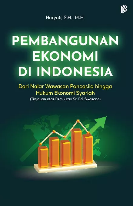 Pembangunan Ekonomi di Indonesia : Dari Nalar Wawasan Pancasila hingga Hukum Ekonomi Syariah (Tinjauan atas Pemikiran Sri Edi Swasono)