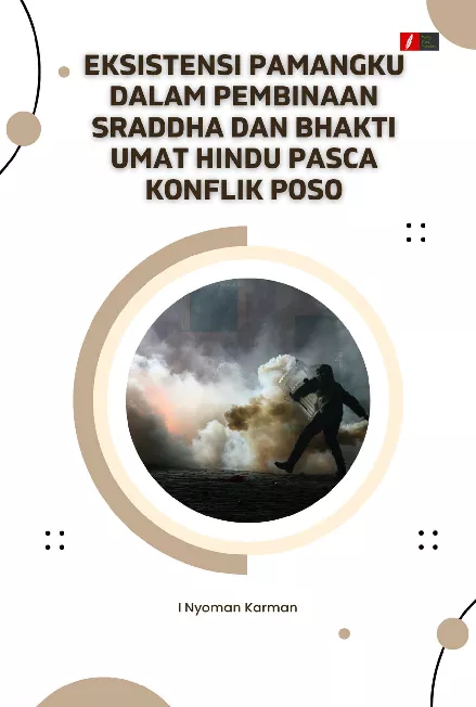 EKSISTENSI PAMANGKU DALAM PEMBINAAN SRADDHA DAN BHAKTI UMAT HINDU PASCA KONFLIK POSO