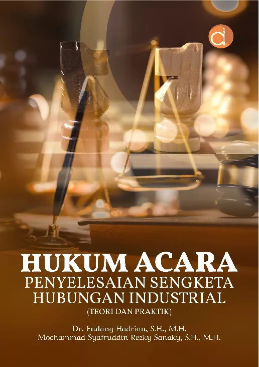 Hukum Acara Penyelesaian Sengketa Hubungan Industrial (Teori dan Praktik)