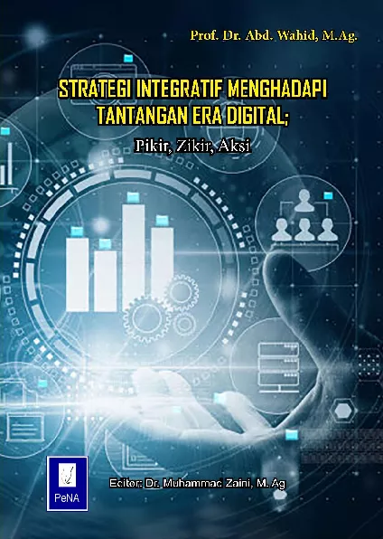 STRATEGI INTEGRATIF MENGHADAPI TANTANGAN ERA DIGITAL; Pikir, Zikir, Aksi