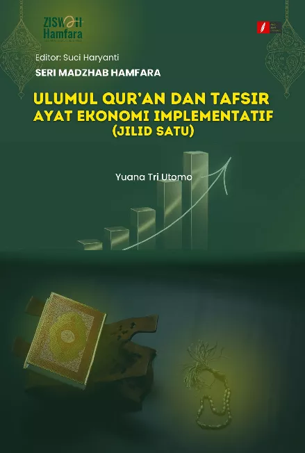 Ulumul Qur'an dan Tafsir Ayat Ekonomi Implementatif (Jilid Satu)