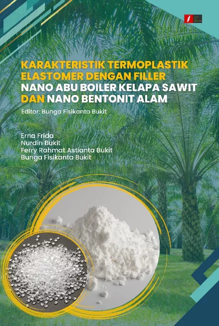 Karakteristik Termoplastik Elastomer dengan Filler Nano Abu Boiler Kelapa Sawit dan Nano Bentonit Alam