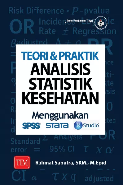 Teori dan Praktik Analisis Statistik Kesehatan Menggunakan SPSS STATA R Studio