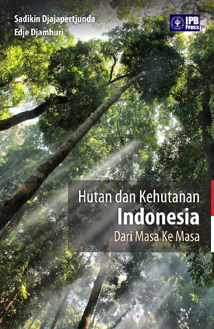 Hutan dan Kehutanan Indonesia Dari Masa Ke Masa