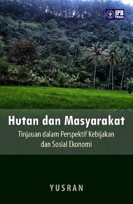 Hutan dan Masyarakat Tinjauan dalam Perspektif Kebijakan dan Sosial Ekonomi
