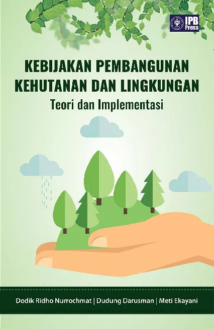 Kebijakan Pembangunan Kehutanan dan Lingkungan Teori dan Implementasi