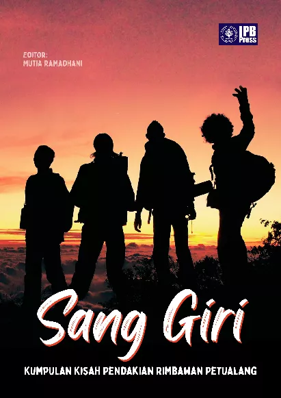 Sang Giri : Kumpulan Kisah Pendakian Rimbawan Petualang