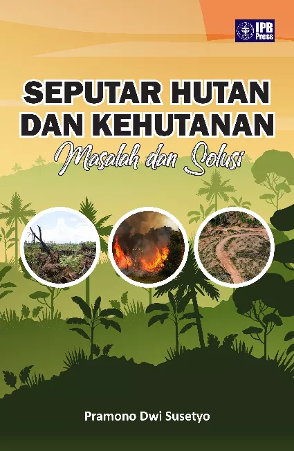 Seputar Hutan dan Kehutanan: Masalah dan Solusi