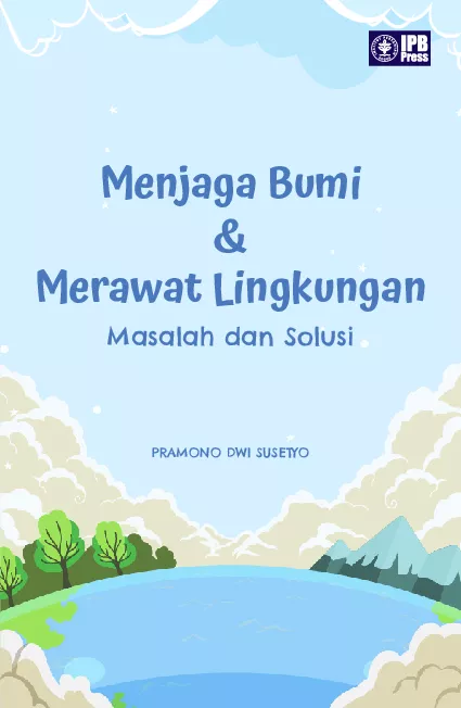 Menjaga Bumi & Merawat Lingkungan: Masalah dan Solusi
