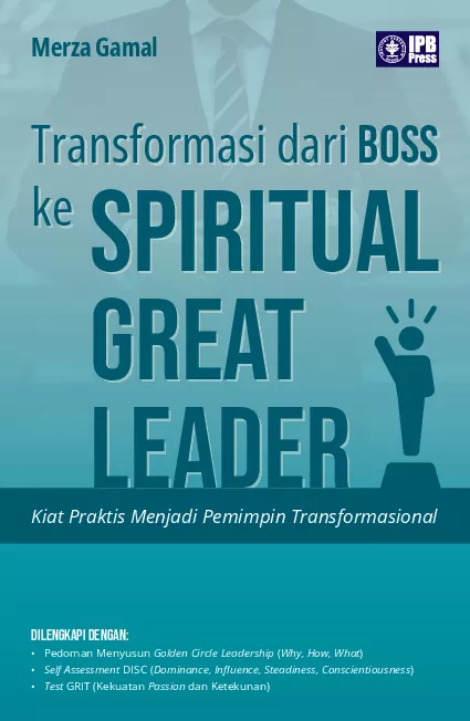 Transformasi dari Boss ke Spiritual Great Leader: Kiat Praktis Menjadi Pemimpin Transformasional