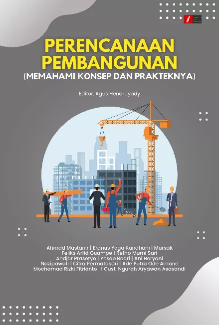 PERENCANAAN PEMBANGUNAN (MEMAHAMI KONSEP DAN PRAKTEKNYA)