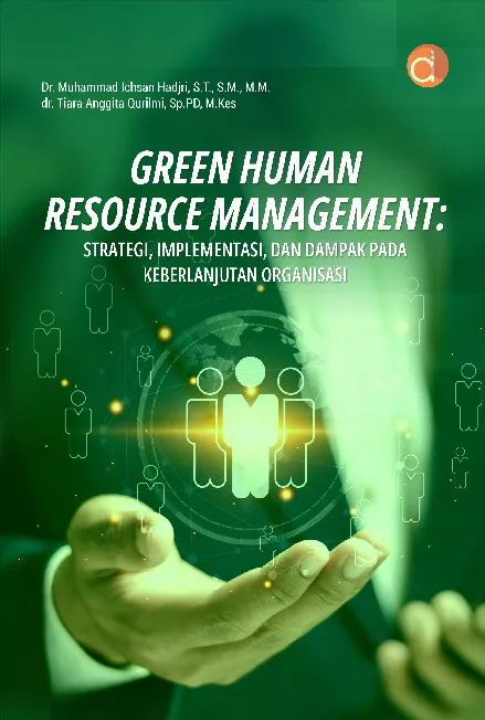Green Human Resource Management: Strategi, Implementasi, dan Dampak pada Keberlanjutan Organisasi