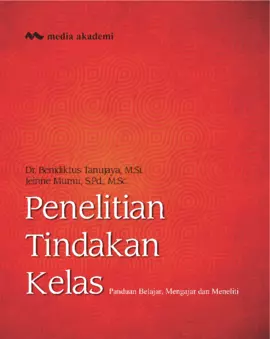 Penelitian Tindakan Kelas; Panduan Belajar, Mengajar dan Meneliti