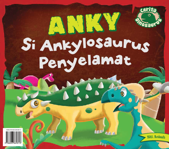 Seri Dinosaurus: Anky Si Ankylosaurus Penyelamat