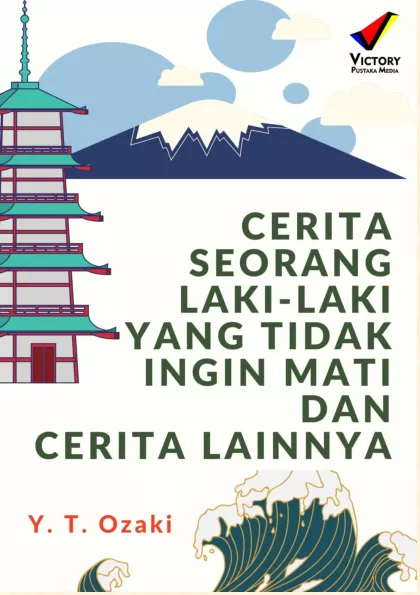 Cerita Seorang Laki-Laki yang Tidak Ingin Mati dan Cerita Lainnya