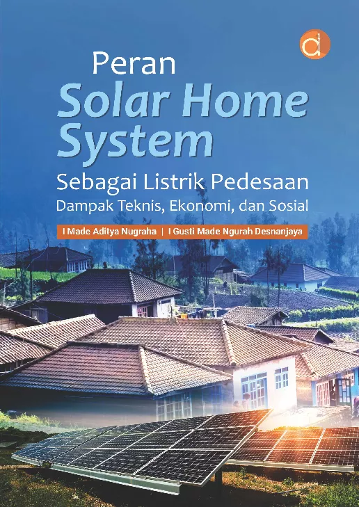 Peranan Solar Home System sebagai Listrik Pedesaan: Dampak Teknis, Ekonomi dan Sosial