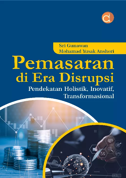 Pemasaran di Era Disrupsi Pendekatan Holistik, Inovatif, Transformasional