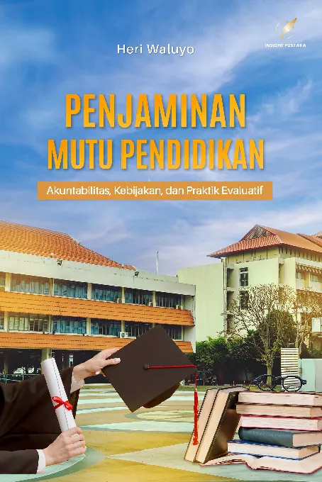 Penjamin Mutu Pendidikan Akuntabilitas, Kebijakan, dan Praktik Evaluatif