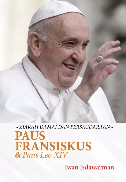 Paus Fransiskus & Paus Leo XIV : Ziarah Damai dan Persaudaraan