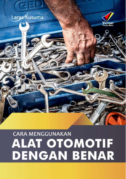Cara Menggunakan Alat Otomotif dengan Benar