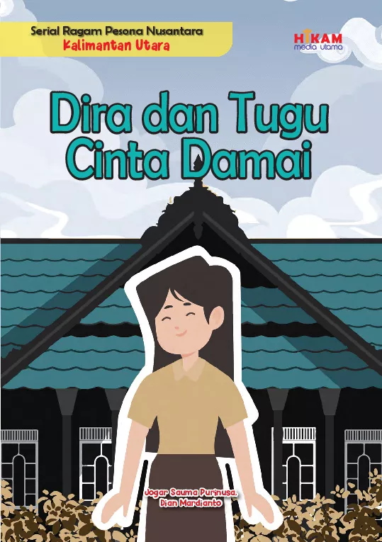 Serial Ragam Pesona Nusantara Kalimantan Utara: Dira dan Tugu Cinta Damai