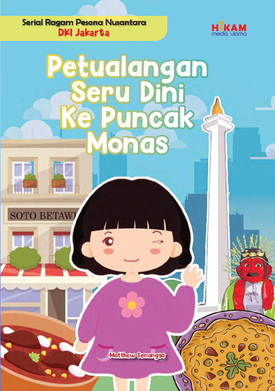 Serial Ragam Pesona Nusantara DKI Jakarta: Petualangan Seru Dini ke Puncak Monas
