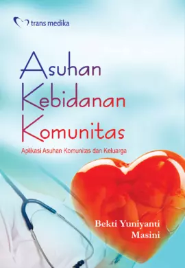 Asuhan Kebidanan Komunitas; Aplikasi Asuhan Komunitas dan Keluarga
