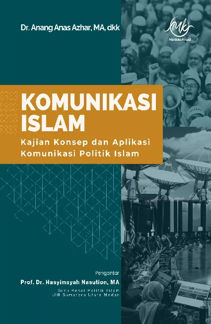 Komunikasi Islam : kajian konsep dan aplikasi komunikasi politik Islam