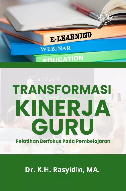 Transformasi kinerja guru : pelatihan berfokus pada pembelajaran