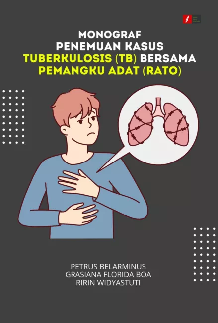 MONOGRAF PENEMUAN KASUS TUBERKULOSIS (TB) BERSAMA PEMANGKU ADAT (RATO)