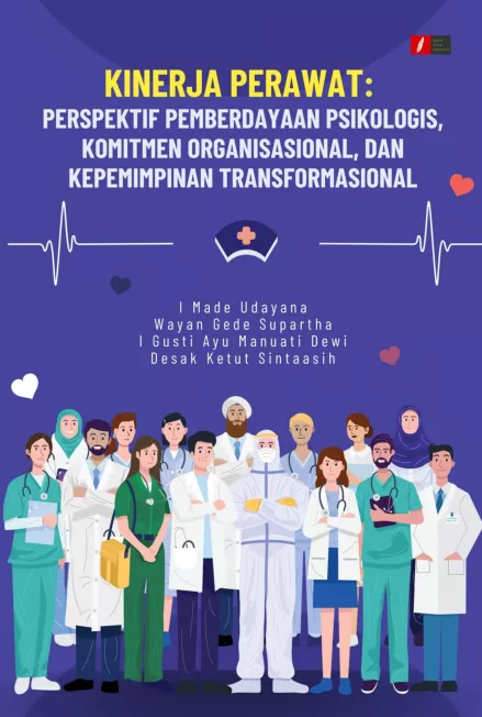 Kinerja Perawat: Perspektif Pemberdayaan Psikologis, Komitmen Organisasional, dan Kepemimpinan Transformasional