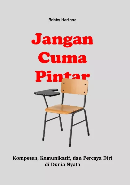 Jangan Cuma Pintar: Kompeten, Komunikatif, dan Percaya Diri di Dunia Nyata