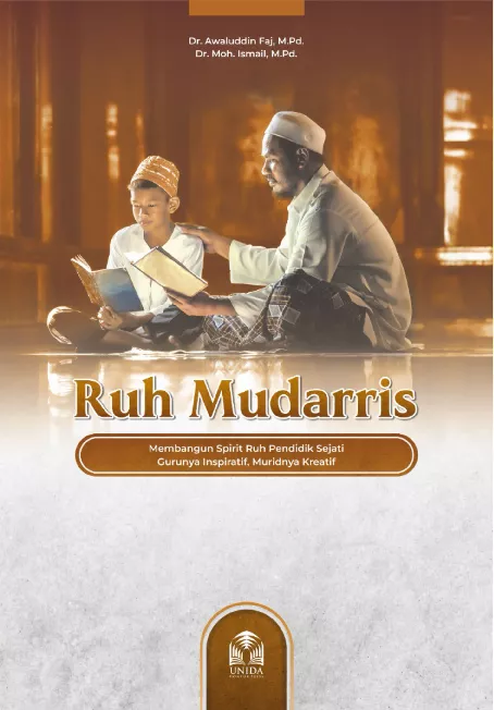 RUH MUDARRIS: MEMBANGUN SPIRIT RUH PENDIDIK SEJATI GURUNYA INSPIRATIF, MURIDNYA KREATIF