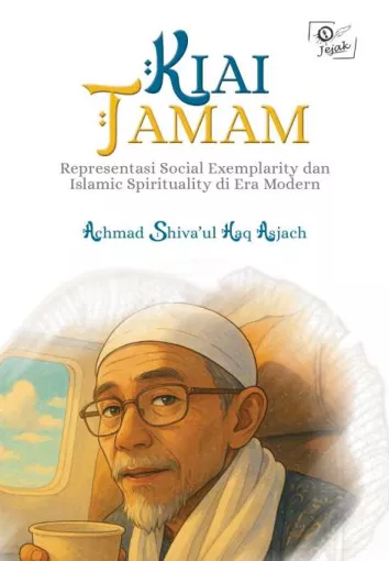 Kiai Tamam : Representasi Social Exemplarity dan Islamic Spirituality di Era Modern
