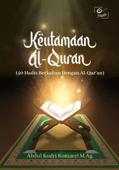 Keutamaan Al-Qur’an : 40 hadis berkaitan dengan Al-Qur’an
