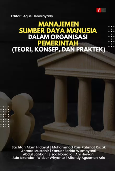 MANAJEMEN SUMBER DAYA MANUSIA DALAM ORGANISASI PEMERINTAH (TEORI, KONSEP, DAN PRAKTEK)