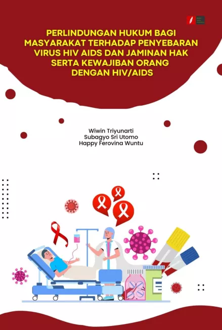 PERLINDUNGAN HUKUM BAGI MASYARAKAT TERHADAP PENYEBARAN VIRUS HIV AIDS DAN JAMINAN HAK SERTA KEWAJIBAN ORANG DENGAN HIV/AIDS